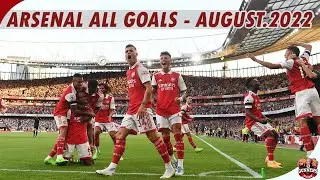 Arsenal All Goals ● August-2022 (4-match)