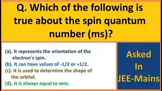 Which of the following is true about the spin quantum number ms || EG Chemistry - IIT JEE & NEET