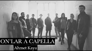 Ahmet Kaya (Korkarım - Kum gibi) - On'lar A Capella