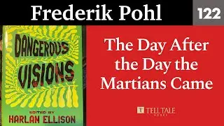 Frederik Pohl 122: The Day After the Day the Martians Came