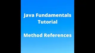 Java Fundamentals Tutorial for Beginners - Method References