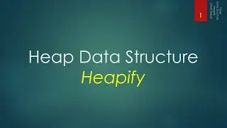 31.3 Heap Data Structure - Heapify