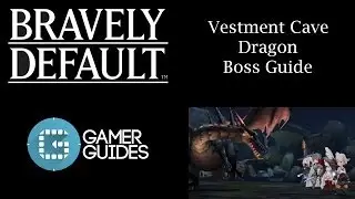 Bravely Default: Vestment Cave Dragon Boss Guide