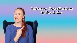 Intimacy Coordinators and the 3 Cs (Intimacy in Theatre #2)