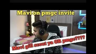 Mavi on pmgc invite | Mavi gill scout OR pmgc