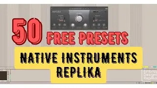 Embrays Designs - 50 Presets for Native Instruments Replika - FREE