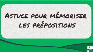 Quelles sont les 14 principales prépositions, et comment les mémoriser