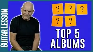 The Top 5 Albums That INSPIRED ME TO PLAY GUITAR