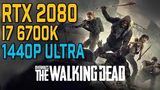 Overkill's The Walking Dead | RTX 2080 & i7 6700K | 1440p Benchmark | Ultra Preset