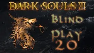 Dark Souls 3:  Blind Playthrough 20 (Distant Manor)
