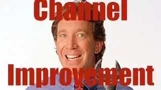 Channel Improvements!