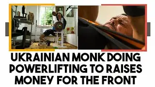 Ukrainian Monk Doing Powerlifting to Raises Money for the Front