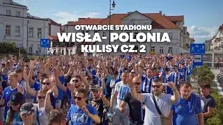 OTWARCIE STADIONU! Kulisy meczu Wisła Płock - Polonia Warszawa cz. 2 | 23/24