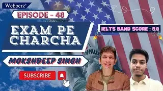 Exam Pe Charcha - 48 | Mokshdeep Singh | IELTS | 8.0 Bands 👏 | 29-June-2024 | www.webberz.in