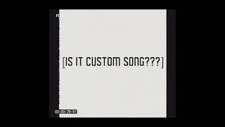 [Custom Song] (Work in progress)
