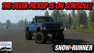 SnowRunner - The Delta Pickup Is On CONSOLE! (It's Finally Here!)