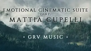 Emotional Cinematic Suite ft. Mattia Cupelli - GRV Music