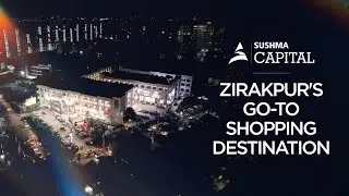Experience Retail Excitement Round The Clock | Sushma Capital | Zirakpur