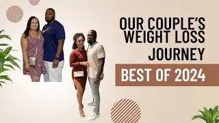 Best of 2024 - Our Weight Loss Journey