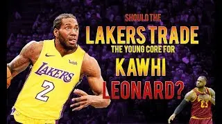 Should the Lakers Trade the Young Core for Kawhi Leonard?