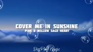 Pink & Willow Sage Heart - Cover Me In Sunshine (lyrics)