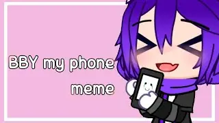 [BBY my phone✨] Meme✨!By:R.H.U Mossy! #gachaclub #gachameme