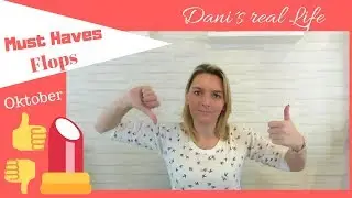 absolute Must Haves I absolute Flops I Oktober I Dani´s real Life