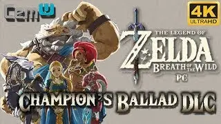 [CEMU] Zelda Breath of the Wild - The Champions' Ballad DLC 4K