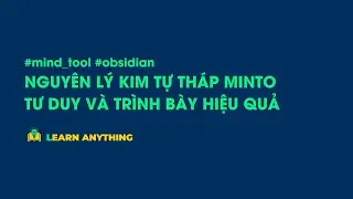 Tư duy mạch lạc, trình bày hiệu quả với Nguyên lý kim tự tháp Minto và Obsidian