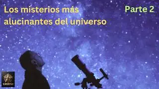 Los misterios del universo - Parte 2 | SPANISH | Superstar STEM