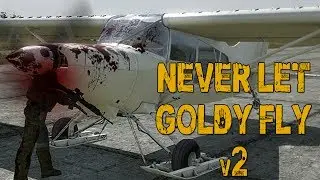 Never Let Goldy Fly v2 (ARMA 2: Wasteland Highlight)
