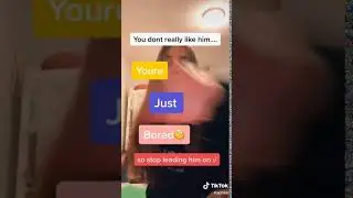 you don't really like him you're just bored TikTok @ad3luh  [Tik Tok Archives]