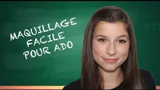 Tutoriel maquillage facile pour ado