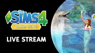 The Sims 4 Island Living Live Stream (June 20th, 2019)