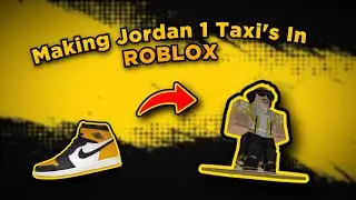 Making Jordan 1 Taxi's In Roblox