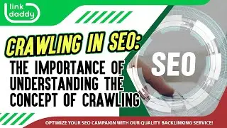 Crawling in SEO: The Importance of Understanding the Concept of Crawling