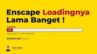CARA MENGATASI ENSCAPE LOADING LAMA