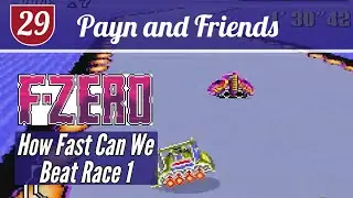 How Fast Can We Beat F-Zero's First Race - Payn and Friends