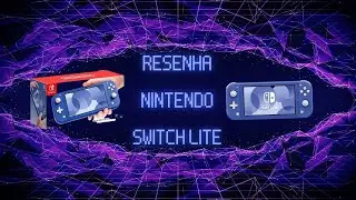 Resenha sobre Nintendo switch lite - Vale a pena comprar?