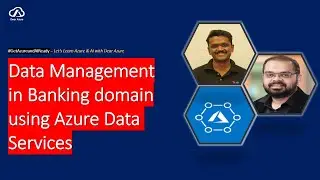 Data management in Banking using Azure Services | Azure Data Services | Best Practices