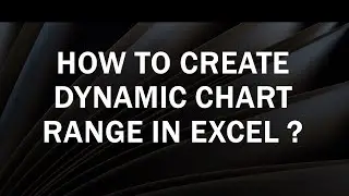 How to Create Dynamic Chart Range in Excel