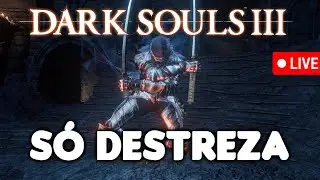 DARK SOULS 3 SÓ UPANDO DESTREZA! - Parte 1