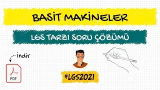 Basit Makineler / LGS Tarzı Yeni Nesil Soru Çözümü + PDF