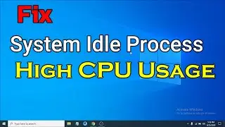 Fix System Idle Process High CPU Usage Windows 10 | System Idle Process High Memory Usage Fix