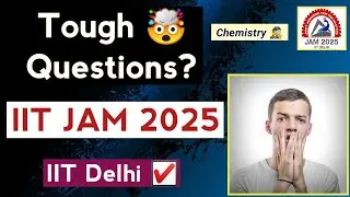 Tough Questions in IIT JAM 2025 Chemistry? 🤔 || Maximum Weightage? || Preparation Strategy ☑️