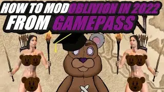 How To Mod Oblivion From Gamepass in 2022