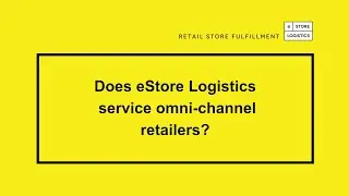 Does eStore Logistics service omni-channel retailers?