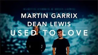 Martin Garrix & Dean Lewis - Used To Love (Lyrics) (Set Speed 0,5x)