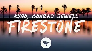 Kygo - Firestone (Lyrics) ft. Conrad Sewell