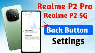 realme p2 pro back button change kaise kare !! realme p2 pro back button settings !! realme p2 pro